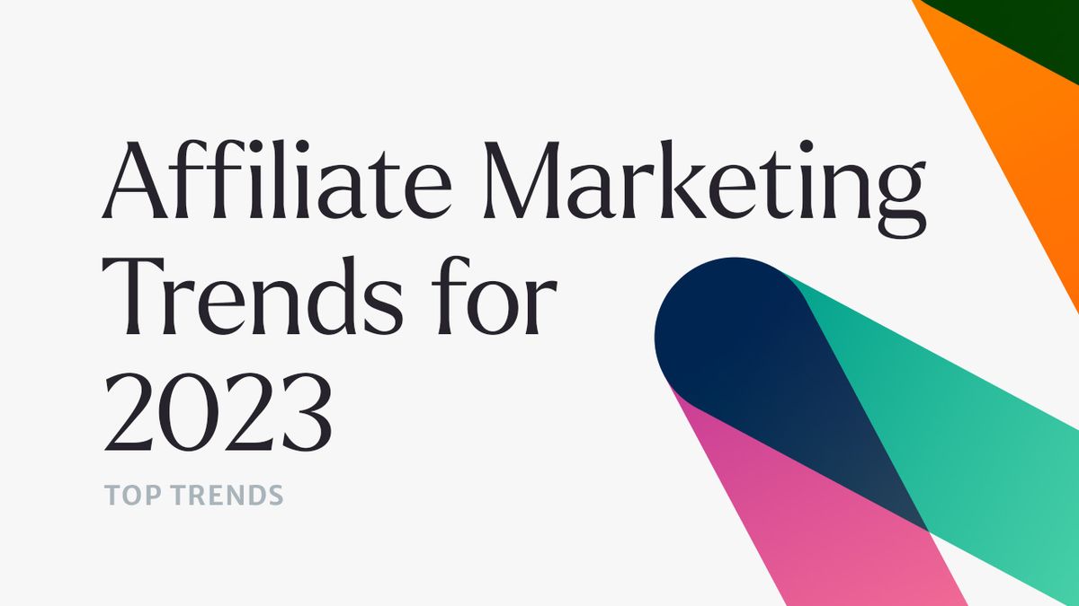 Affiliate Marketing Trends: Key Insights for Increased Earnings in 2023